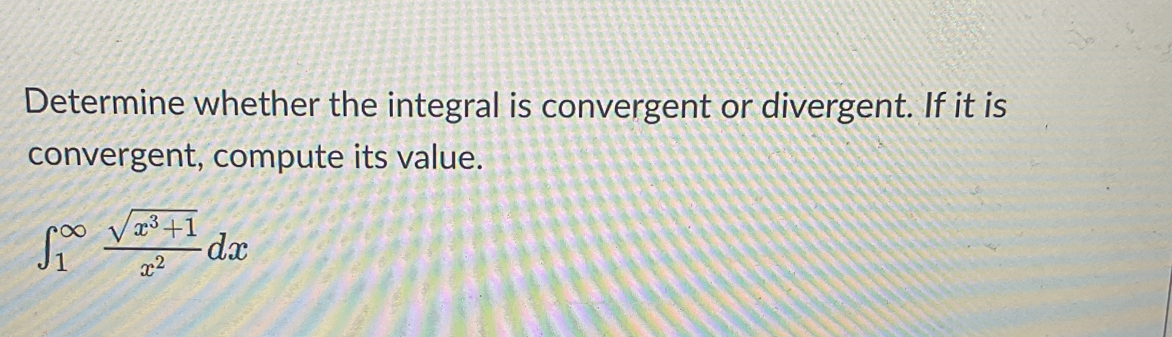 Determine whether the integral is convergent or