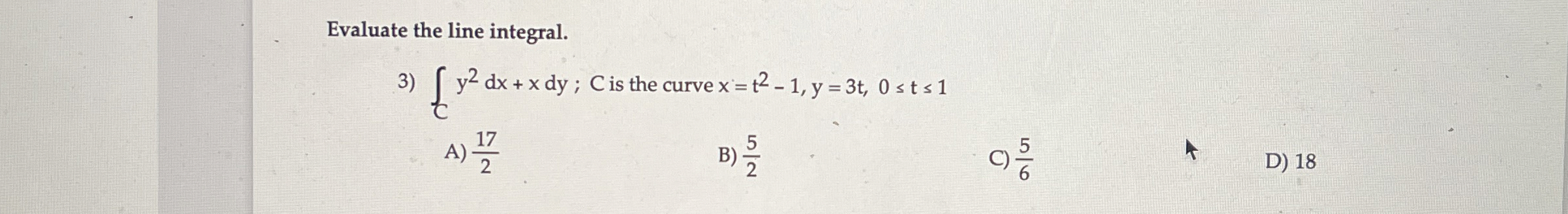 Evaluate the line integral. C y 2 d x + x d y ; C
