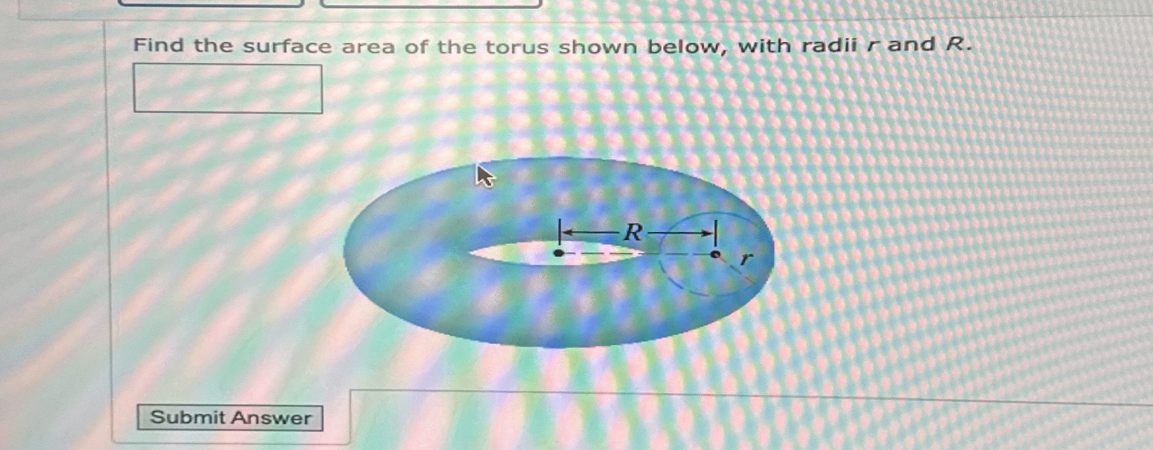 Find the surface area of the torus shown below,