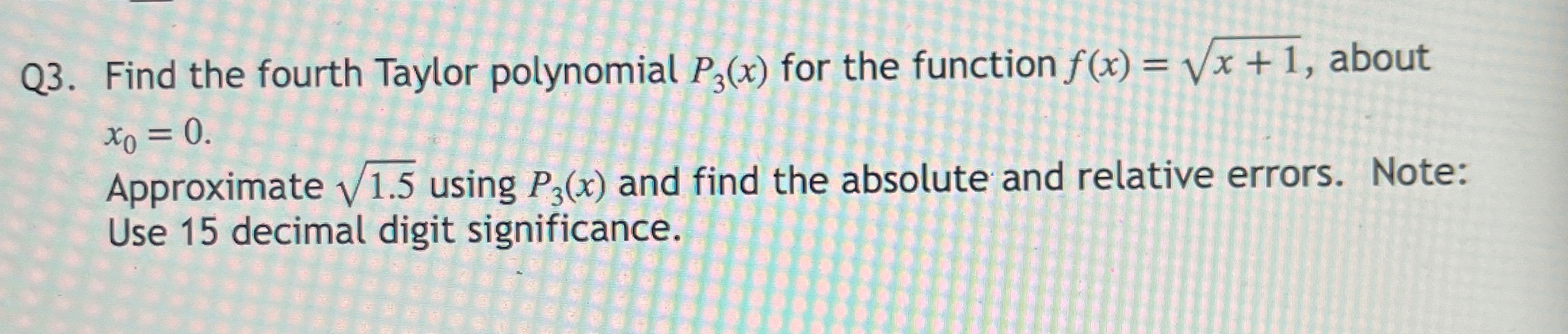 Q 3 . Find the fourth Taylor polynomial P 3 ( x )