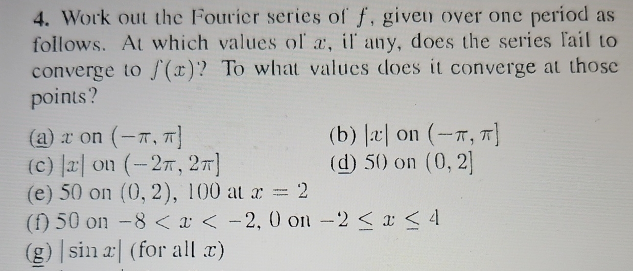 Work out the Foutice series of f , givel over one