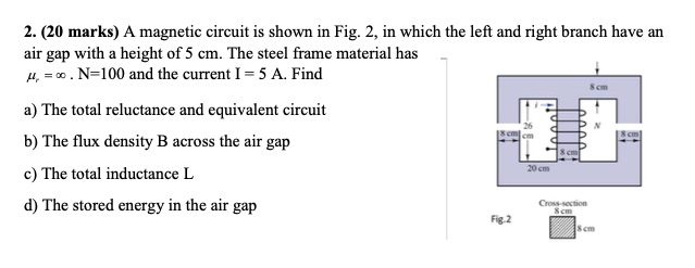 2 . ( 2 0 marks ) A magnetic circuit is shown in