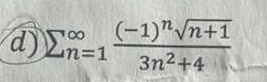 d ) n = 1 ( - 1 ) n n + 1 2 3 n 2 + 4 determine
