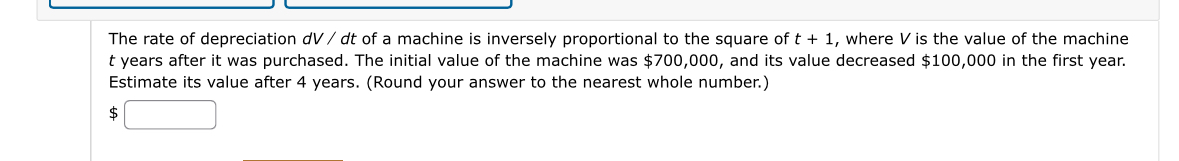 The rate of depreciation d V d t of a machine is