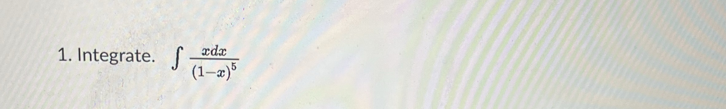 How to solve Integrate. x d x ( 1 - x ) 5