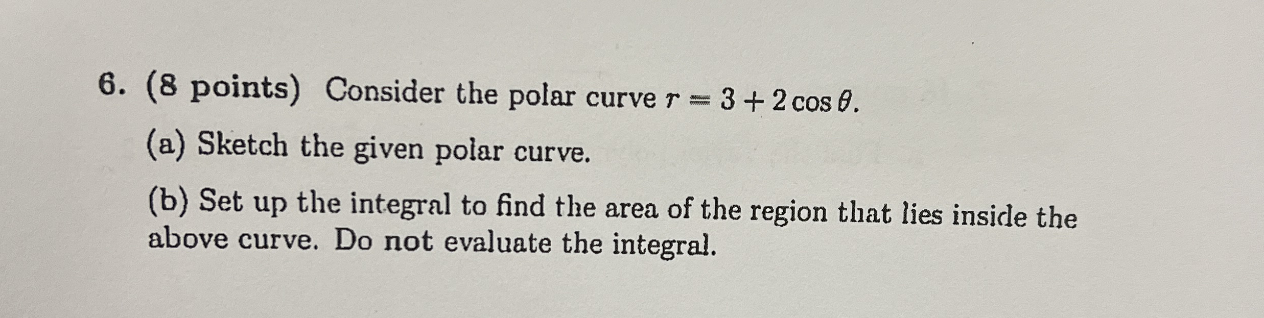 ( 8 points ) Consider the polar curve r = 3 + 2 c