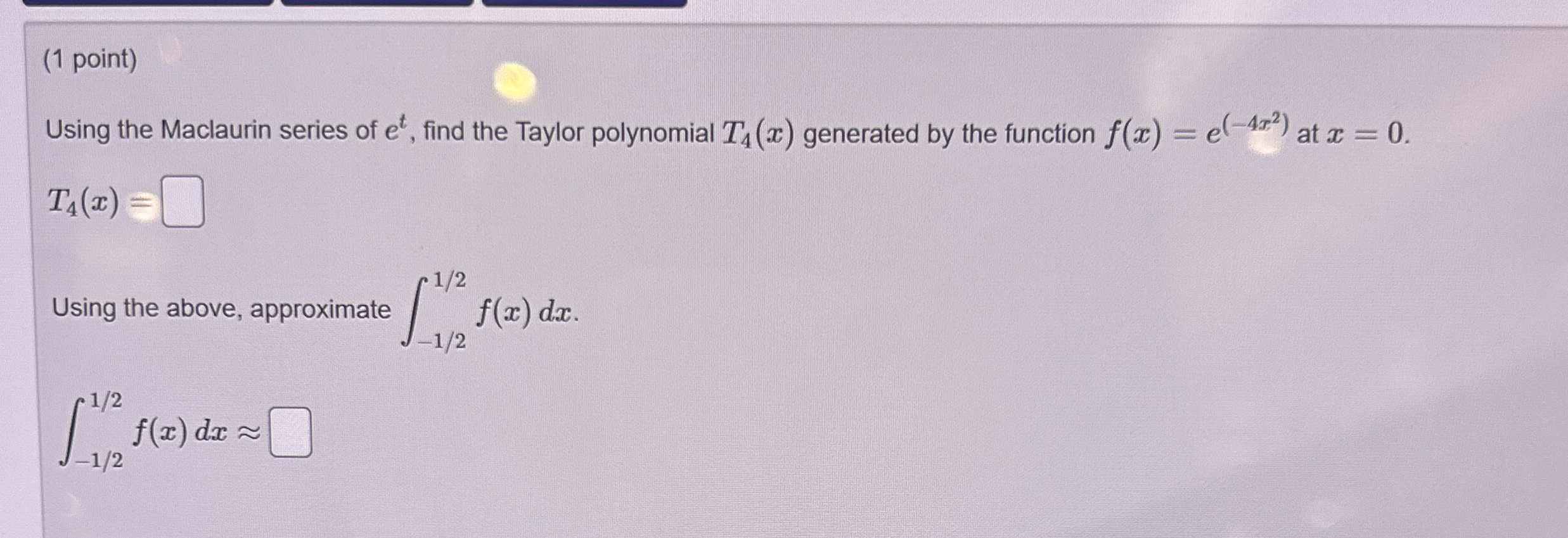 ( 1 point ) Using the Maclaurin series of e t ,
