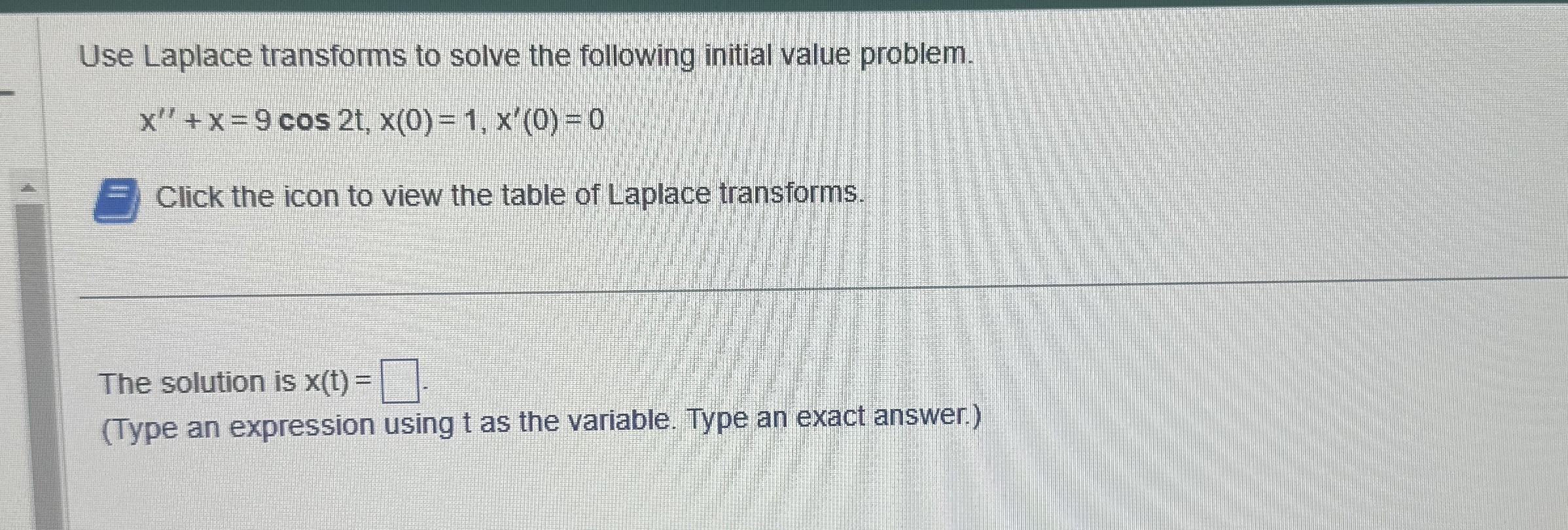 Use Laplace transforms to solve the following