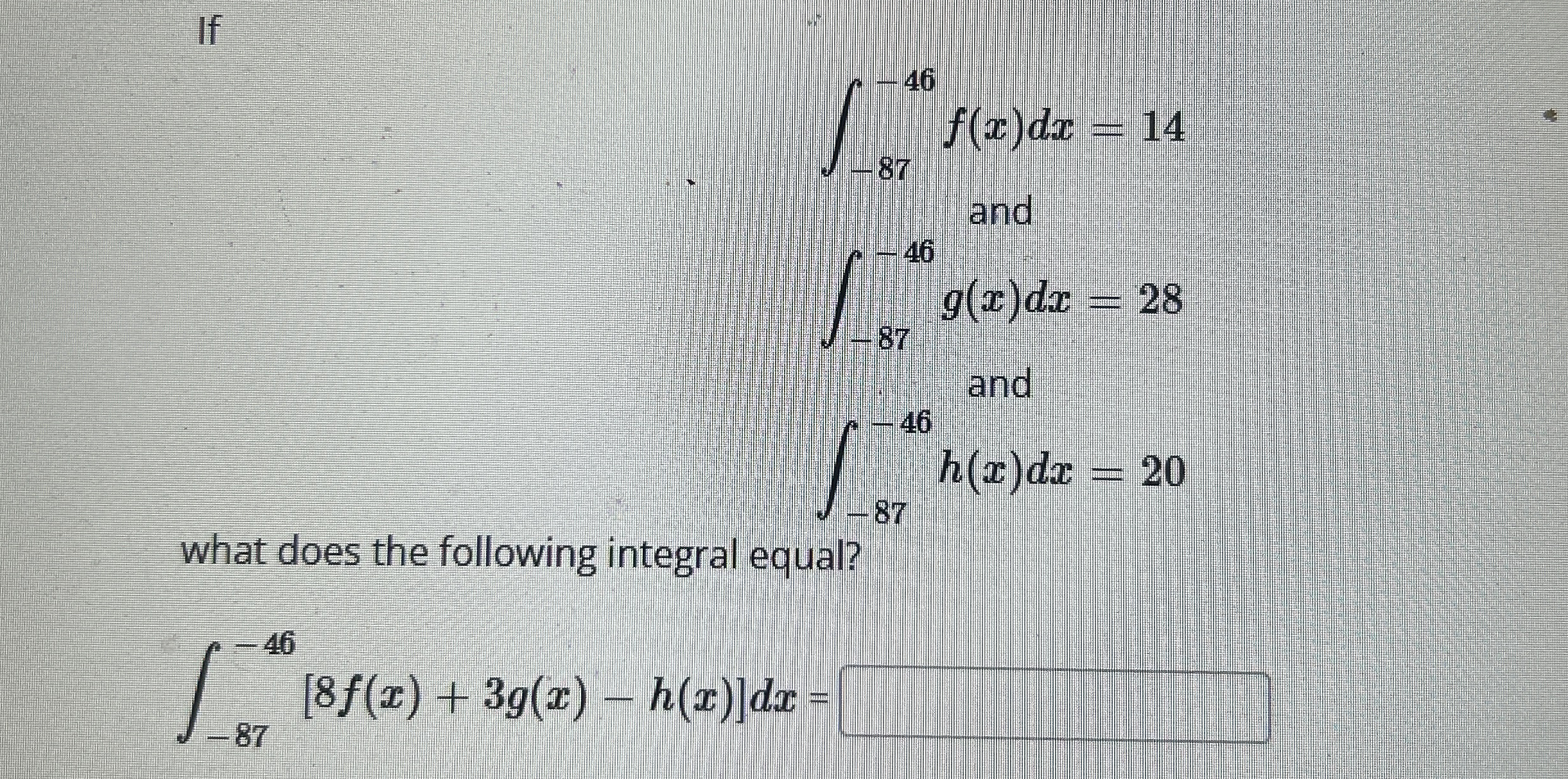 If - 8 7 - 4 6 f ( x ) d x = 1 4 - 8 7 - 4 6 g (