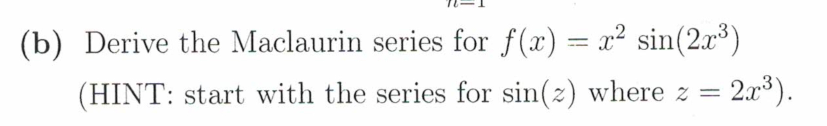 ( b ) Derive the Maclaurin series for f ( x ) = x