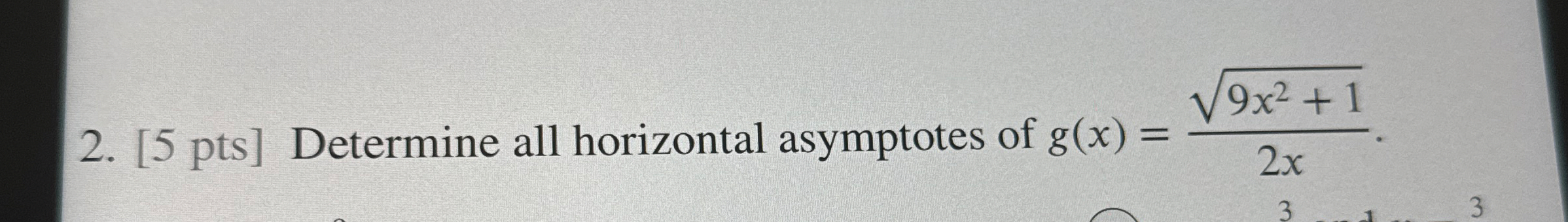[ 5 pts ] Determine all horizontal asymptotes of