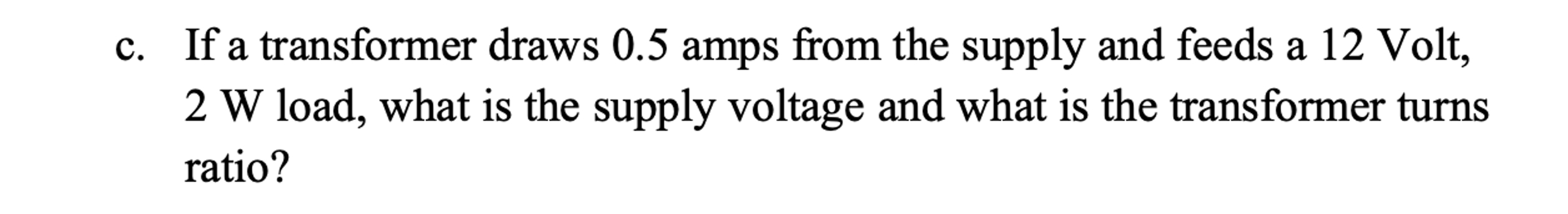 c . If a transformer draws 0 . 5 amps from the