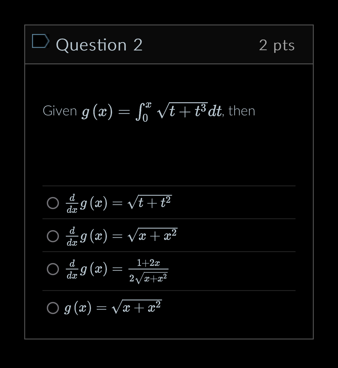 Question 2 2 pts Given g ( x ) = 0 x t + t 3 2 d