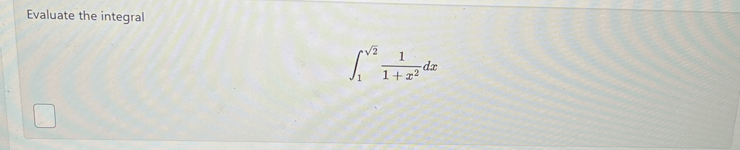 Evaluate the integral 1 2 2 1 1 + x 2 d x