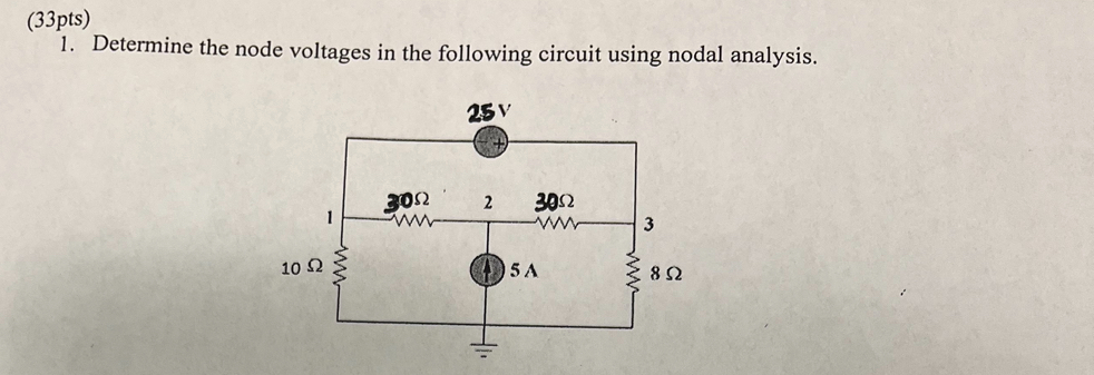( 3 3 pts ) 1 . Determine the node voltages in