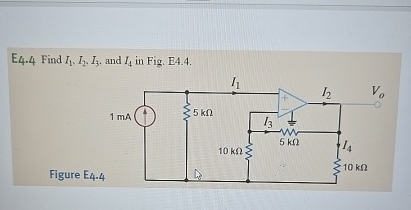 E 4 . 4 Find I 1 , I 2 , I 3 , and I 4 in Fig. E