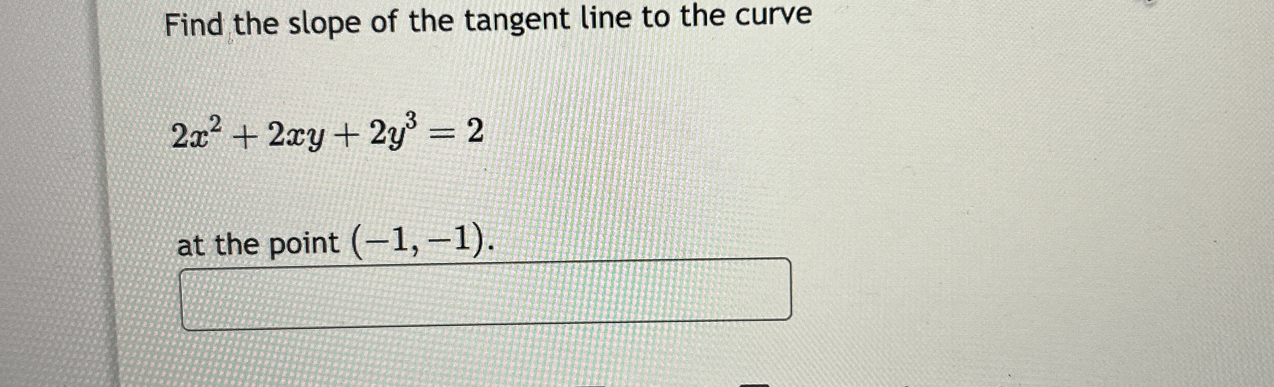 Find the slope of the tangent line to the curve 2