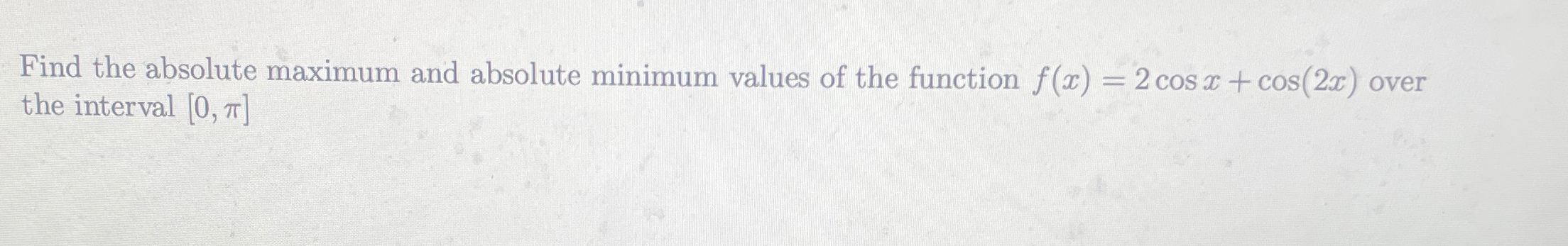 Find the absolute maximum and absolute minimum