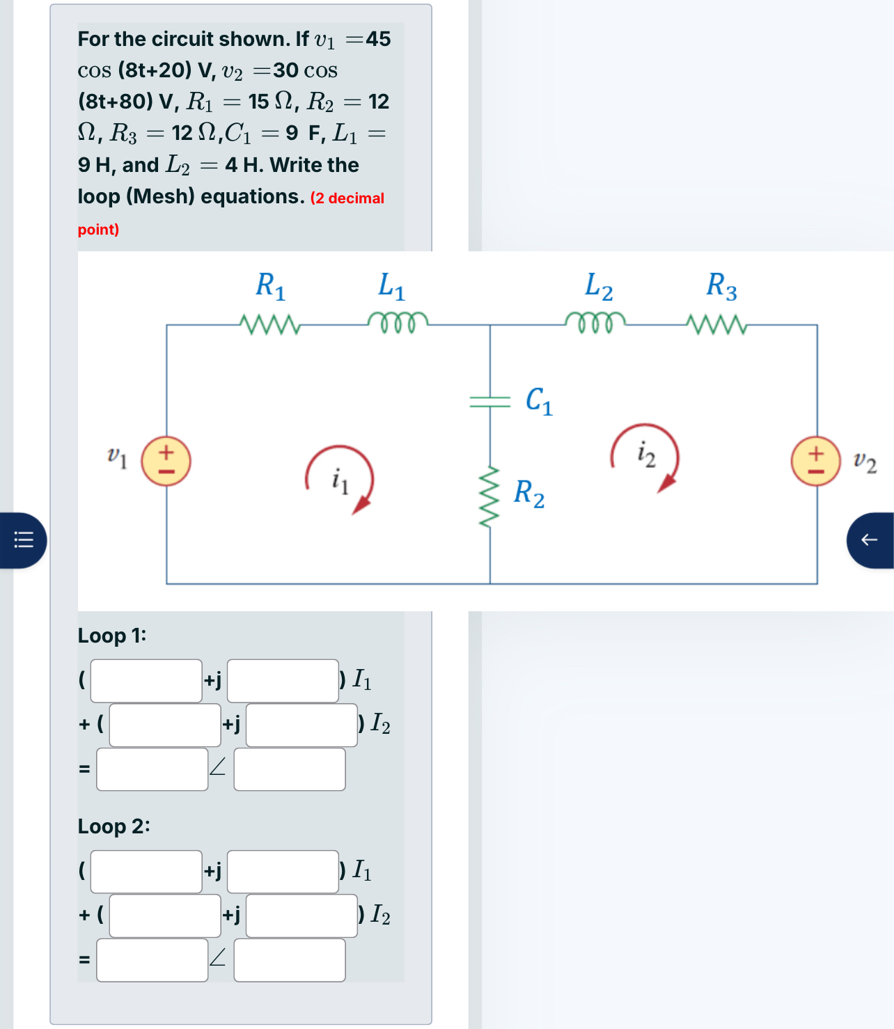For the circuit shown. If v 1 = 4 5 c o s ( 8 t +