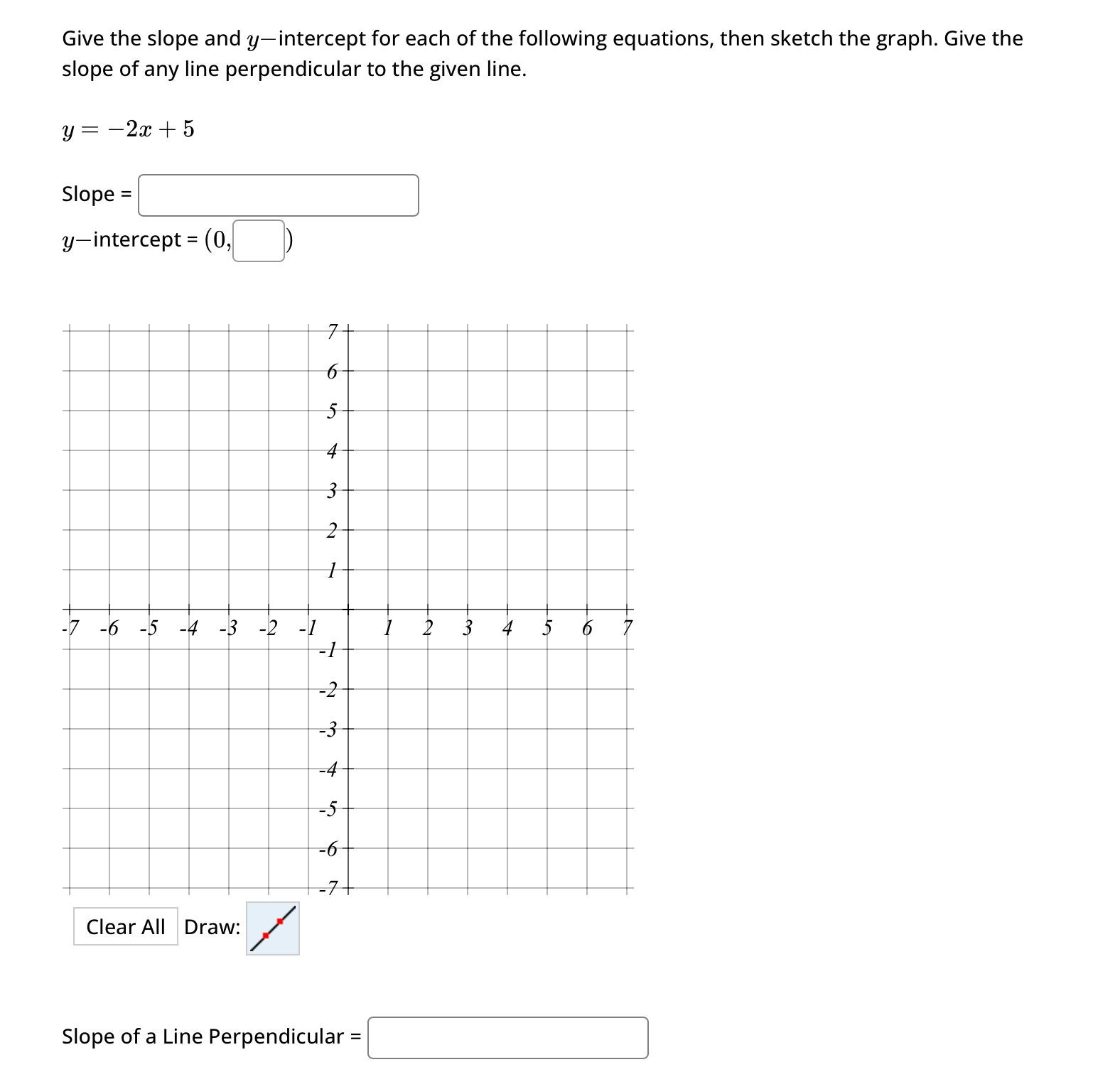 Give the slope and y - intercept for each of the