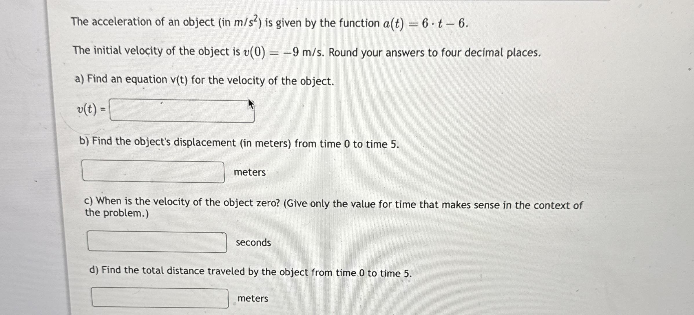 The acceleration of an object ( in m s 2 ) is
