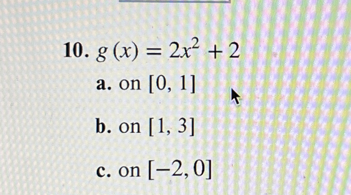 g ( x ) = 2 x 2 + 2 a . on 0 , 1 b . on 1 , 3 c .