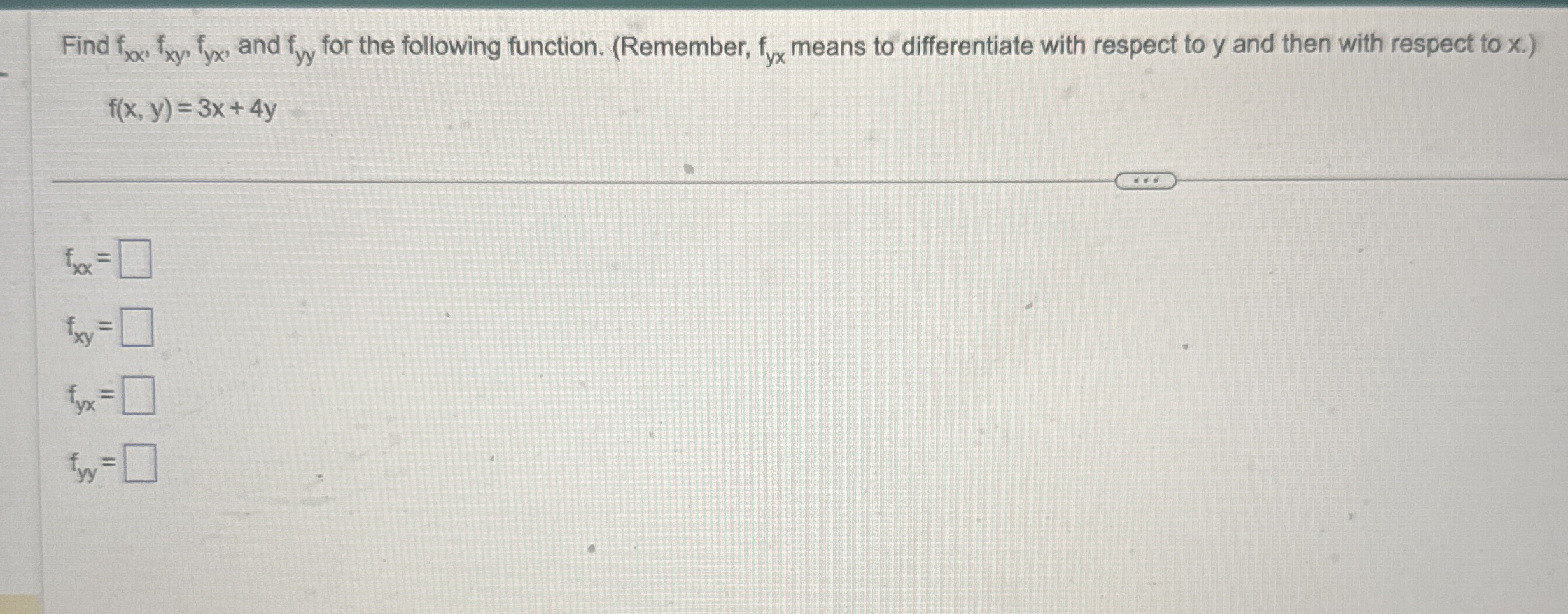 Find f , f x y , f y x , and f y y for the