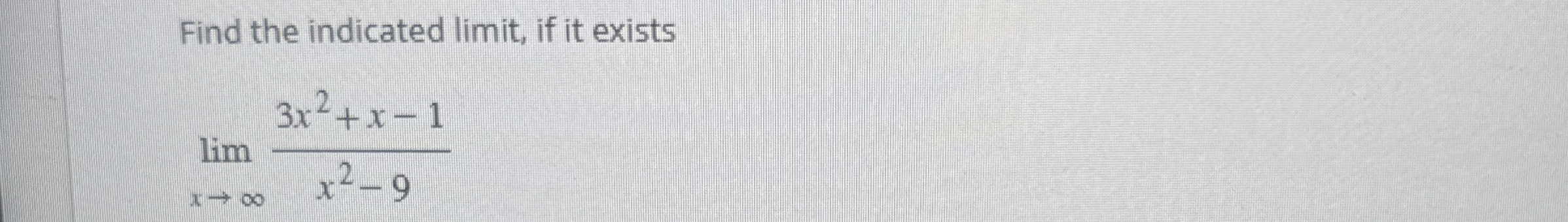 Find the indicated limit , if it exists lim x 3 x