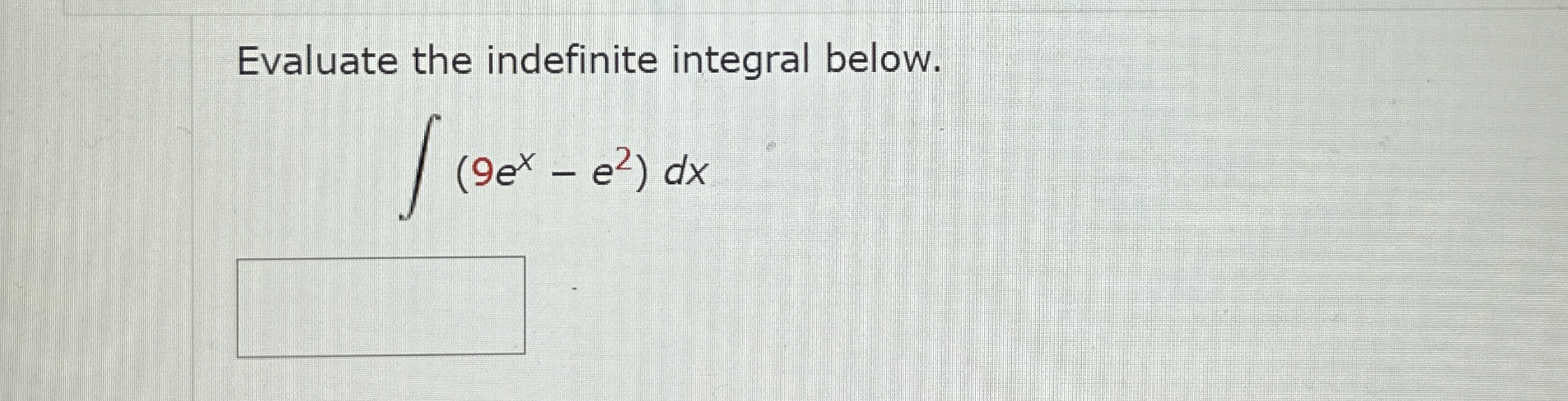 Evaluate the indefinite integral below. ( 9 e x -