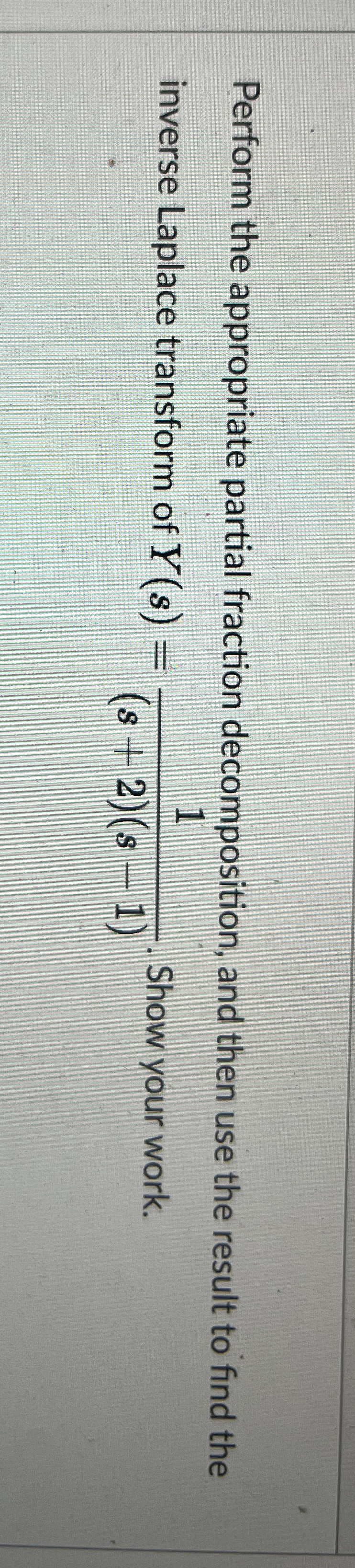 Perform the appropriate partial fraction