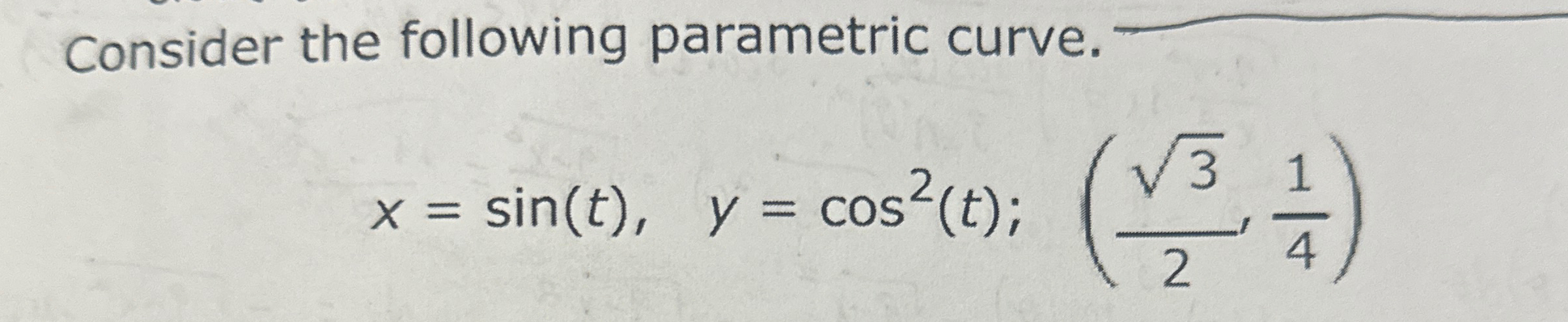 Consider the following parametric curve. x = s i
