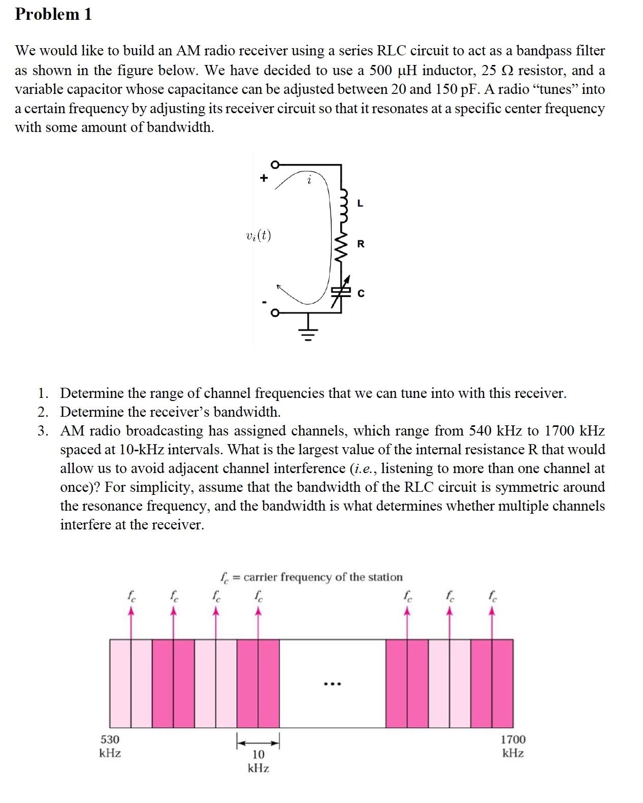Problem 1 We would like to build an AM radio