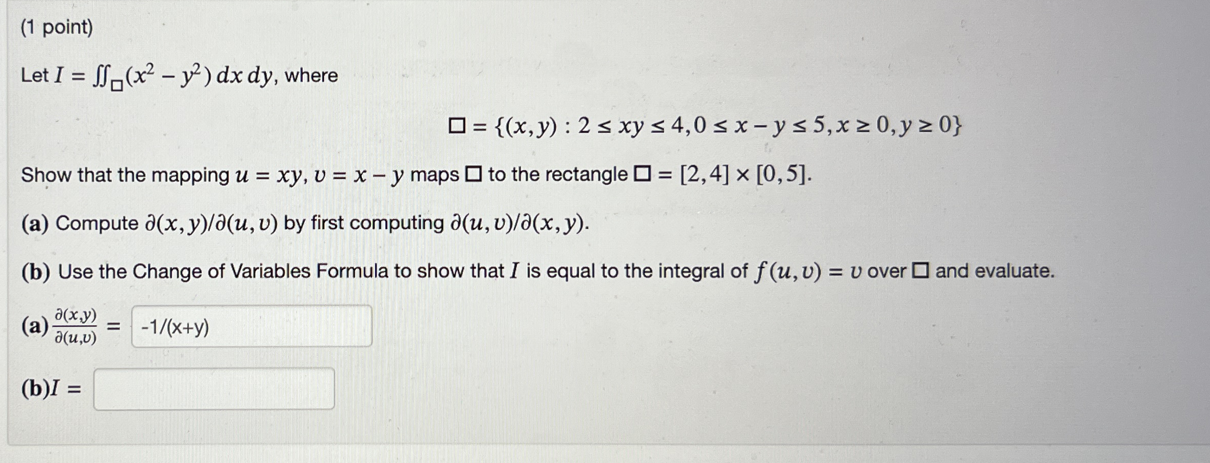( 1 point ) Let I = ( x 2 - y 2 ) d x d y , where