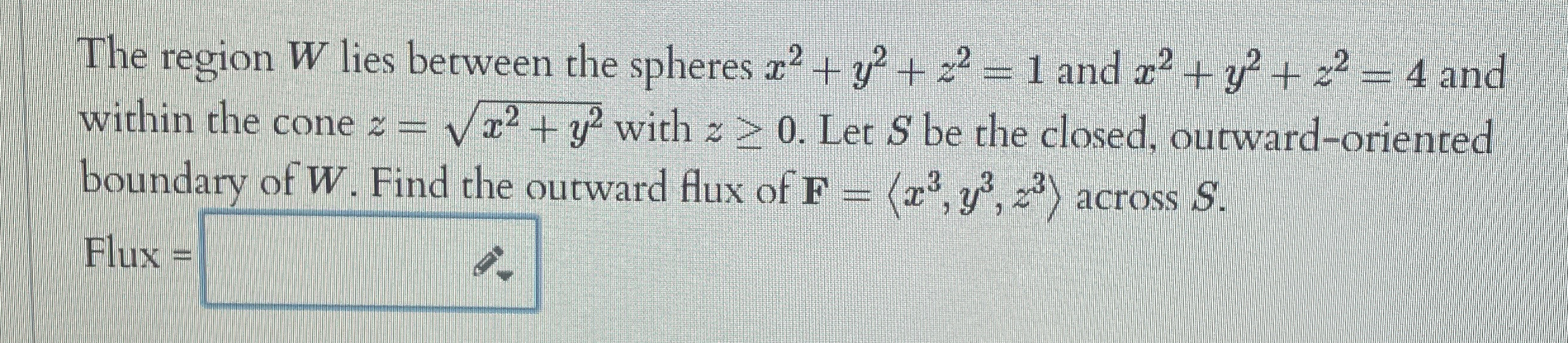 The region W lies between the spheres x 2 + y 2 +