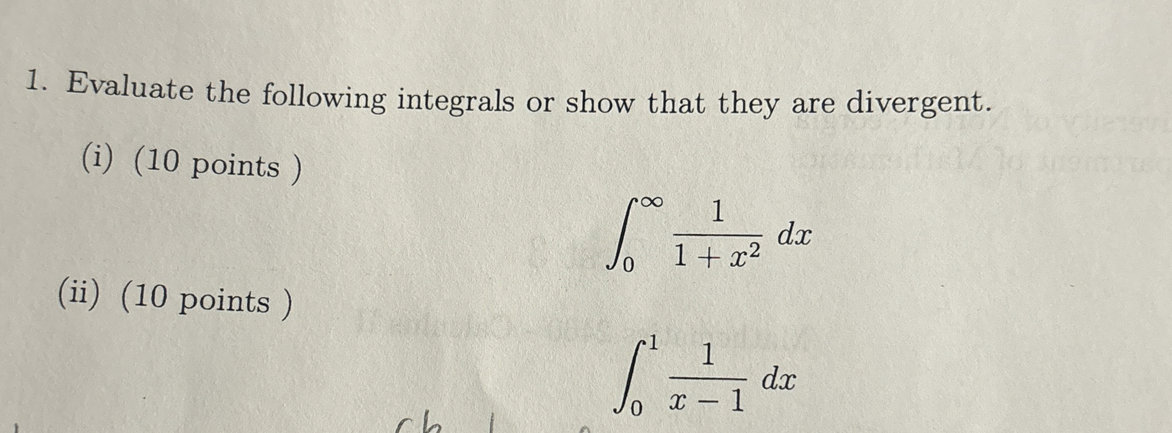 Evaluate the following integrals or show that