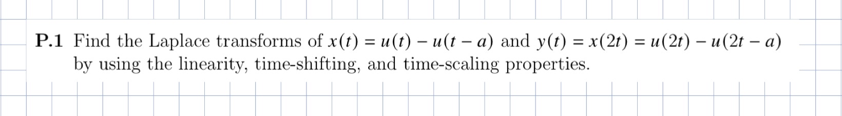P . 1 Find the Laplace transforms of x ( t ) = u