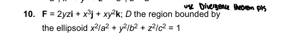 ves Divergence theorem pls 1 0 . F = 2 yzi + x 3