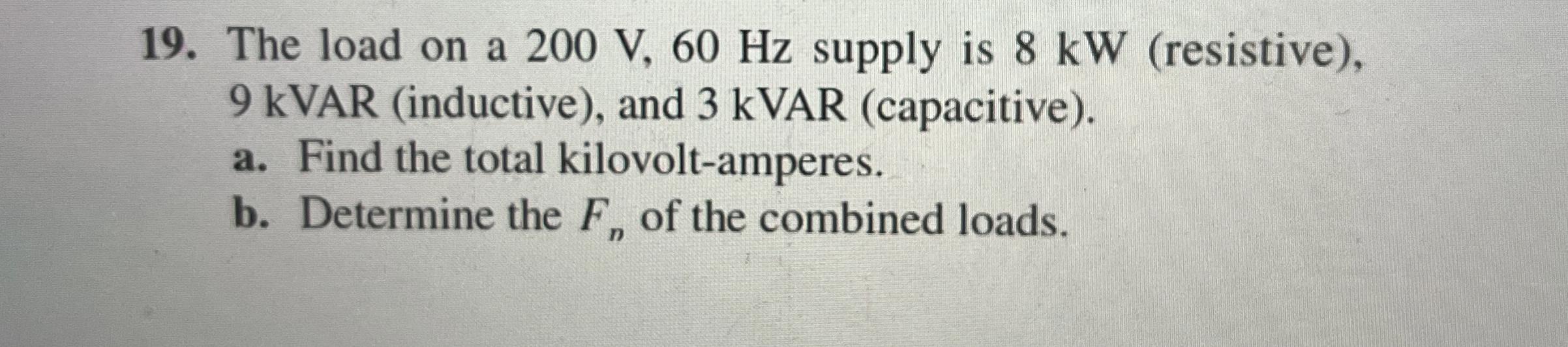 The load on a 2 0 0 V , 6 0 H z supply is 8 kW (