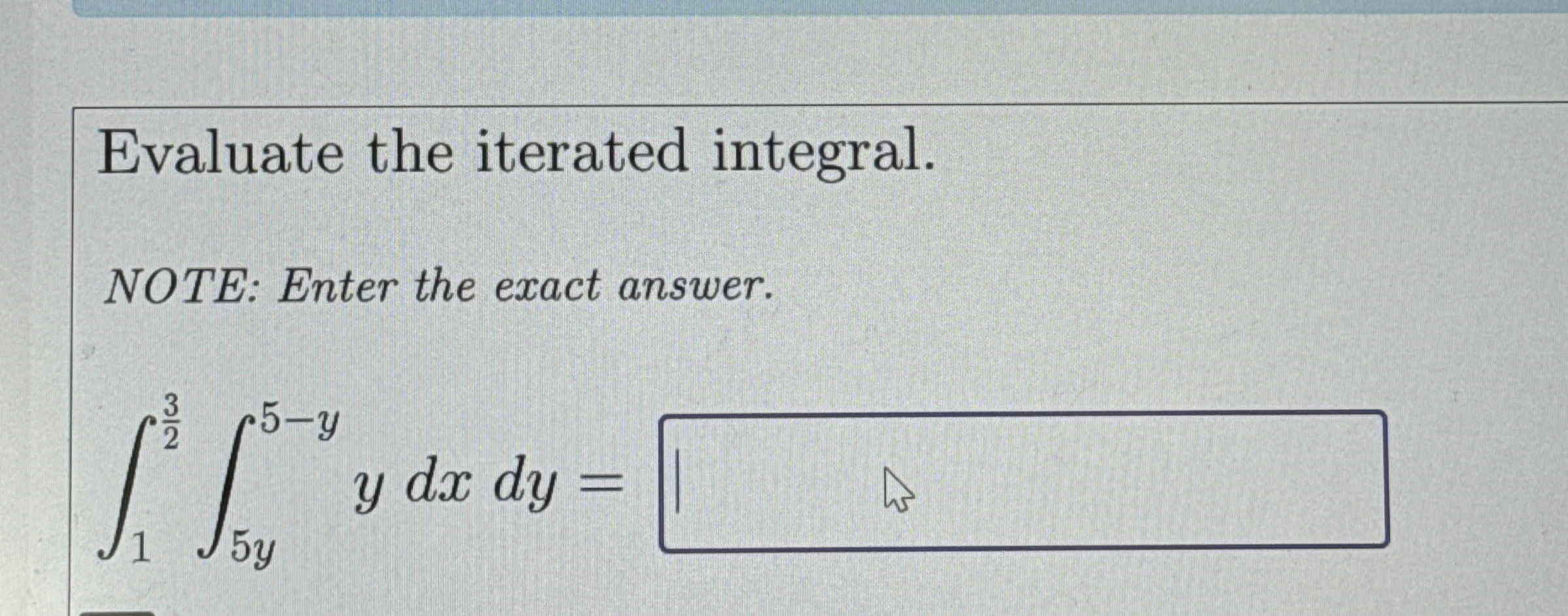 Evaluate the iterated integral. NOTE: Enter the