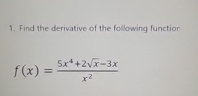 Find the derivative of the following function f (