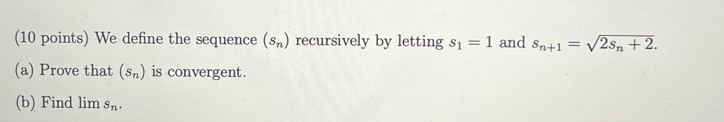 ( 1 0 points ) We define the sequence ( s n )