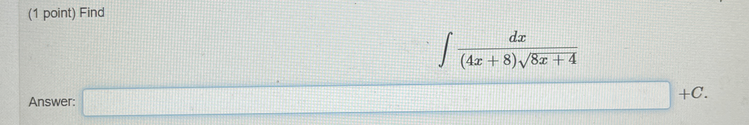 ( 1 point ) Find d x ( 4 x + 8 ) 8 x + 4 2 Answer: