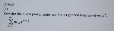 QNo. 3 ( a ) Rewrite the given power series so