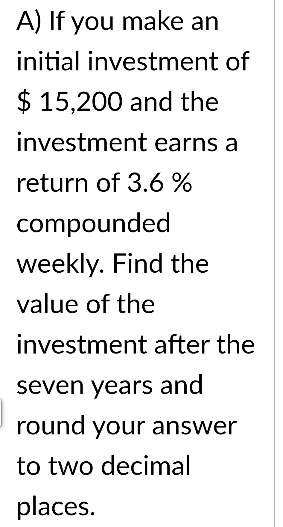 A ) If you make an initial investment of $ 1 5 ,