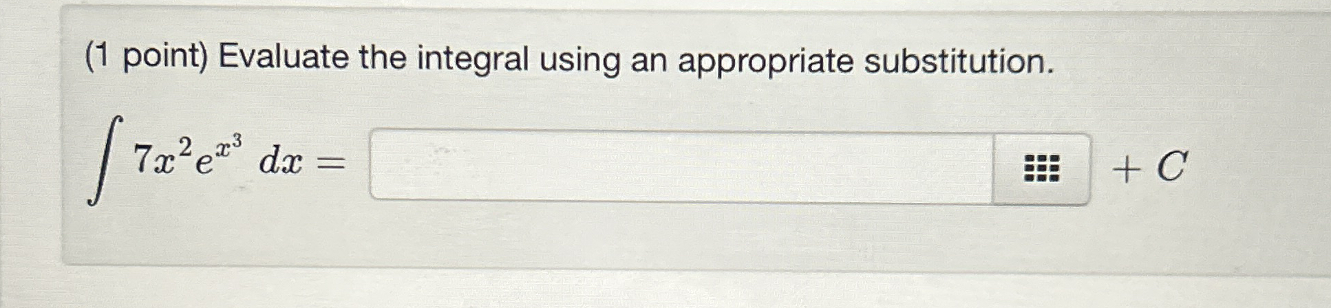 ( 1 point ) Evaluate the integral using an