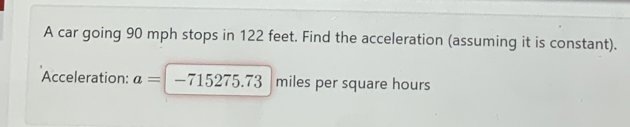 A car going 9 0 mph stops in 1 2 2 feet. Find the