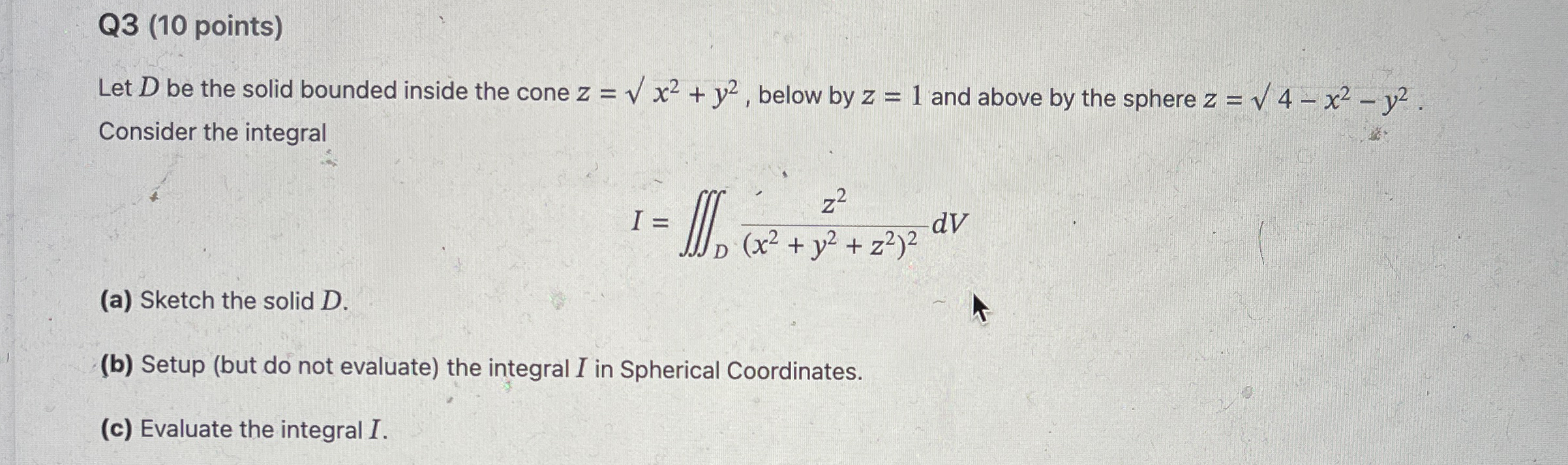 Q 3 ( 1 0 points ) Let D be the solid bounded