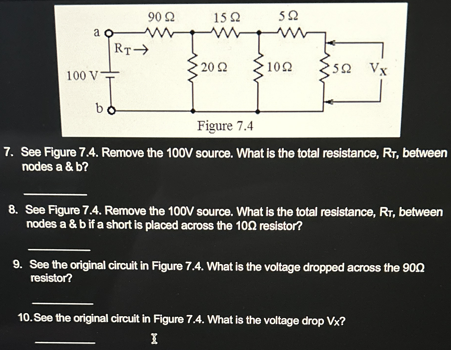 See Figure 7 . 4 . Remove the 1 0 0 V source.