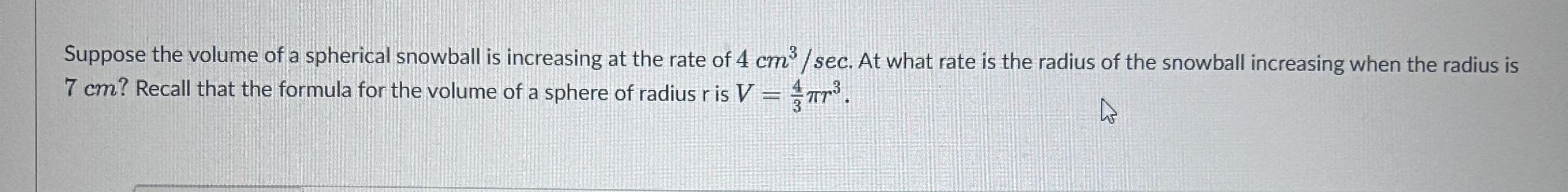 Suppose the volume of a spherical snowball is