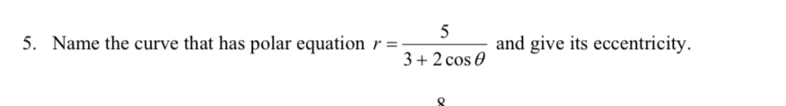 Name the curve that has polar equation r = 5 3 +